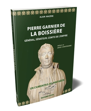 Pierre Garnier de La Boissière. Général Sénateur Comte de l'Empire. - Alain Mazère