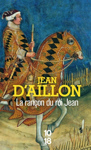 Récits du temps de Charles V. La rançon du roi Jean - Jean d' Aillon