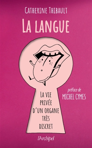 La langue : la vie privée d'un organe très discret - Catherine Thibault