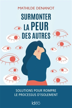 Surmonter la peur des autres : solutions pour rompre le processus d'isolement - Mathilde Denanot