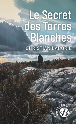 Le secret des Terres blanches - Christian Laborie