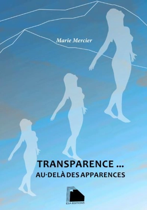 Transparence... : au-delà des apparences - Marie Mercier