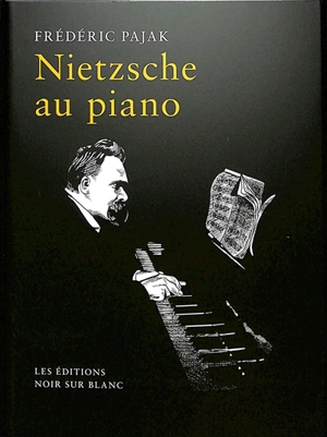 Nietzsche au piano - Frédéric Pajak