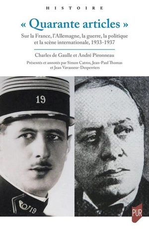 Quarante articles : sur la France, l'Allemagne, la guerre, la politique et la scène internationale, 1933-1937 - Charles de Gaulle