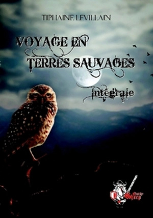 Voyage en terres sauvages : intégrale - Tiphaine Levillain