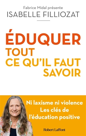 Eduquer : tout ce qu'il faut savoir - Isabelle Filliozat