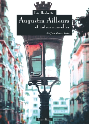 Augustin Ailleurs : et autres nouvelles - Eric Herbette