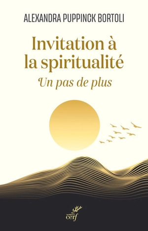 Invitation à la spiritualité : un pas de plus - Alexandra Puppinck-Bortoli