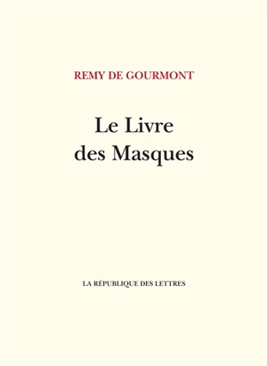 Le livre des masques : portraits symbolistes - Remy de Gourmont