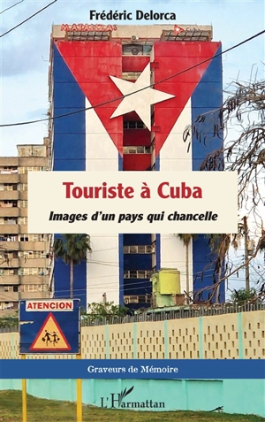 Touriste à Cuba : images d'un pays qui chancelle - Frédéric Delorca