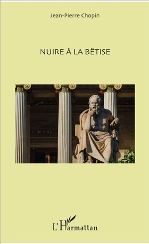 Nuire à la bêtise - Jean-Pierre Chopin