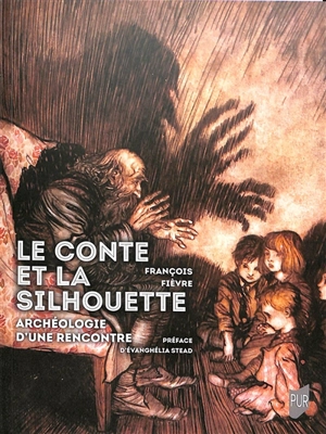 Le conte et la silhouette : archéologie d'une rencontre - François Fièvre