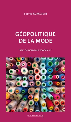 Géopolitique de la mode : vers de nouveaux modèles ? - Sophie Kurkdjian