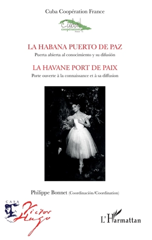 La Habana puerto de paz : puerta abierta al conocimiento y su difusion : premio Casa Victor Hugo de La Habana. La Havane port de paix : porte ouverte à la connaissance et à sa diffusion : prix du 500e anniversaire de La Havane - Cuba coopération France