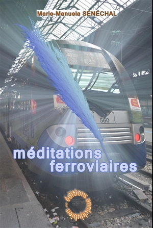 Méditations ferroviaires - Marie-Manuela Sénéchal