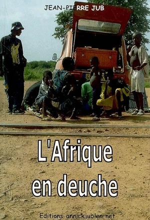 L'Afrique en deuche - Jean-Pierre Jub