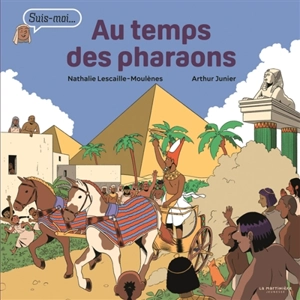 Au temps des pharaons : suis-moi... - Nathalie Lescaille