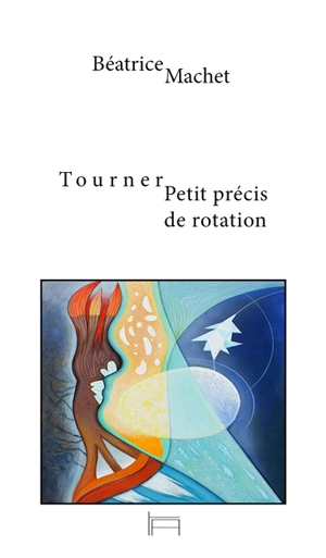 Tourner : petit précis de rotation - Béatrice Machet