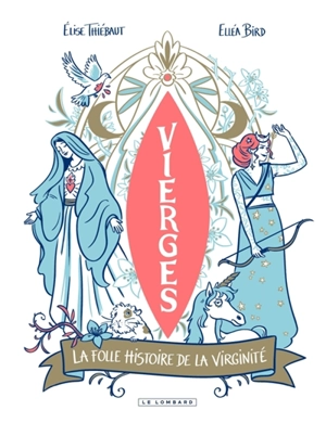 Vierges : la folle histoire de la virginité - Elise Thiébaut