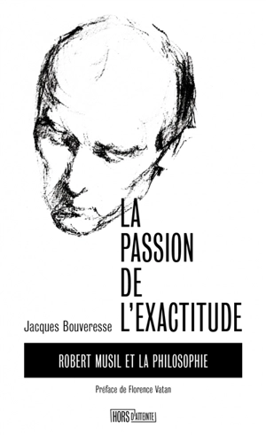 La passion de l'exactitude : Robert Musil et la philosophie - Jacques Bouveresse