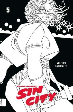 Sin City. Vol. 5. Valeurs familiales - Frank Miller