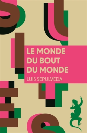 Le monde du bout du monde - Luis Sepulveda