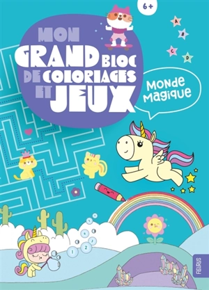 Mon grand bloc de coloriages et jeux : monde magique - Clémentine Dérodit
