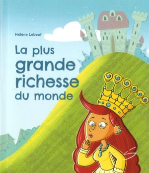 La plus grande richesse du monde - Lebeuf, Hélène