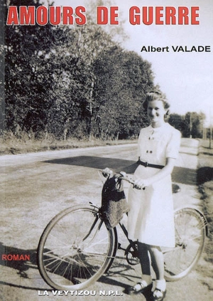 Amours de guerre - Albert Valade