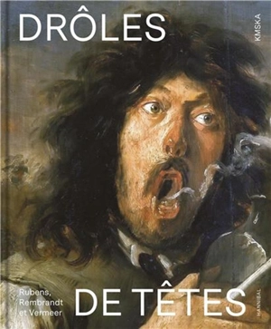 Drôles de têtes : Rubens, Rembrandt et Vermeer