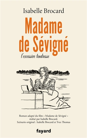 Madame de Sévigné : l'excessive tendresse - Isabelle Brocard