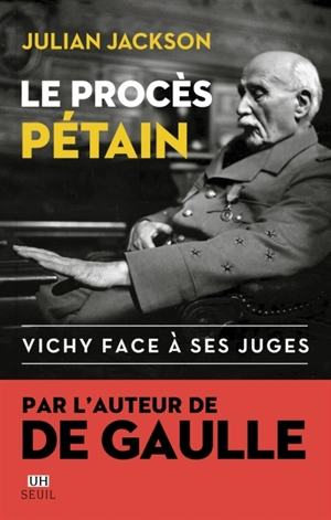 Le procès Pétain : Vichy face à ses juges - Julian Jackson