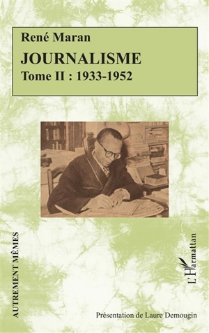 Journalisme. Vol. 2. 1933-1952 - René Maran