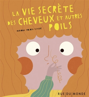 La vie secrète des cheveux et autres poils - Mariona Tolosa Sisteré