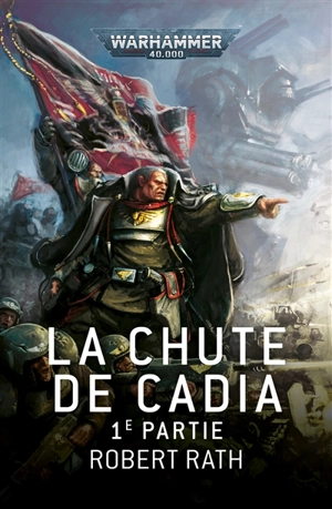 La chute de Cadia. Vol. 1 - Robert Rath