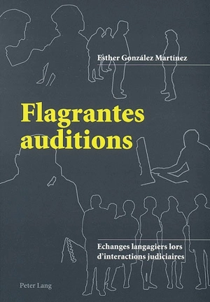 Flagrantes auditions : échanges langagiers lors d'interactions judiciaires - Esther Gonzalez Martinez