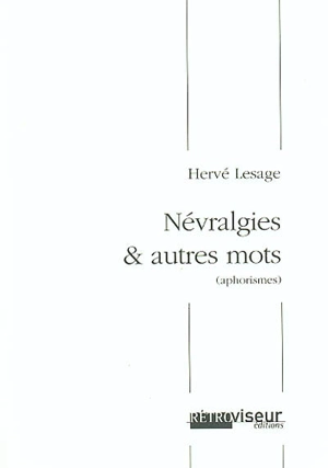 Névralgie & autres mots : aphorismes - Hervé Lesage