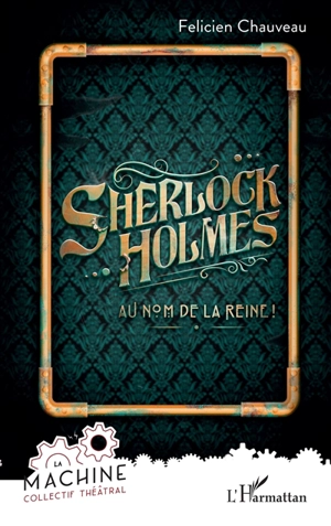 Sherlock Holmes : au nom de la reine ! - Félicien Chauveau