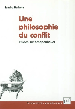 Une philosophie du conflit : études sur Schopenhauer - Sandro Barbera