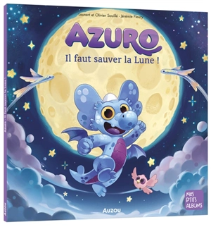 Azuro : il faut sauver la Lune ! - Laurent Souillé