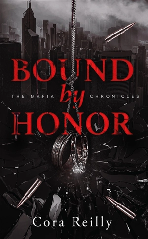 The mafia chronicles. Vol. 1. Bound by honor - Cora Reilly