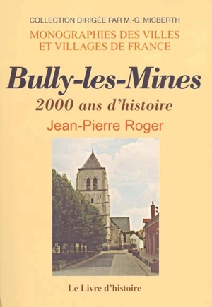 Bully-les-Mines : 2000 ans d'histoire - Jean-Pierre Roger