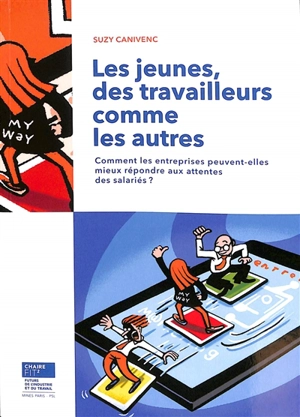 Les jeunes, des travailleurs comme les autres : comment les entreprises peuvent-elles mieux répondre aux attentes des salariés ? - Suzy Canivenc