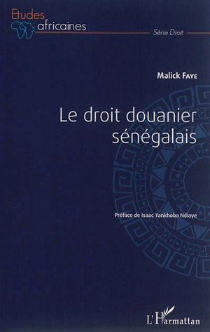 Le droit douanier sénégalais - Malick Faye