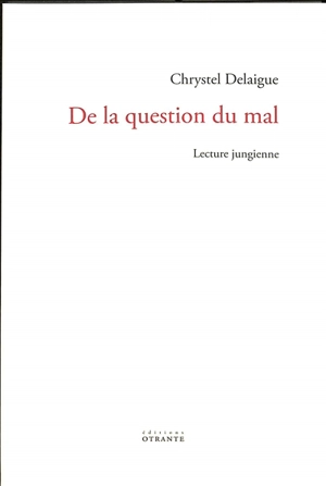 De la question du mal : lecture jungienne - Chrystel Delaigue