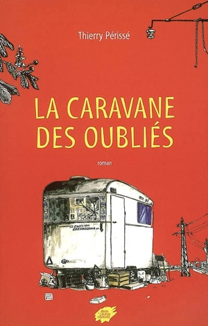 La caravane des oubliés - Thierry Périssé