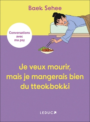 Je veux mourir, mais je mangerais bien du tteokbokki : conversations avec ma psy - Sehee Baek