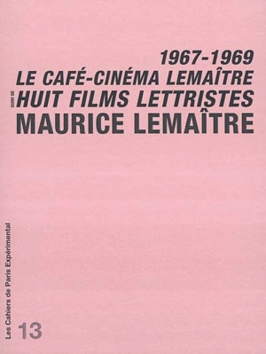 Le café-cinéma Lemaître. Huit films lettristes : 1967-1969 - Maurice Lemaître