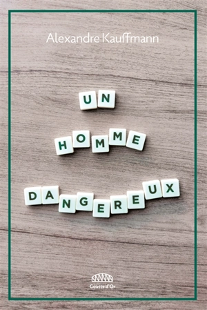 Un homme dangereux - Alexandre Kauffmann