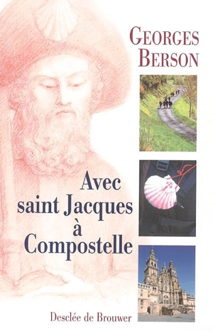 Avec saint Jacques à Compostelle - Georges Berson